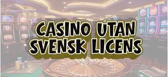 Utländska Casinon utan Svensk Licens – En Guide till Alternativ Spelande