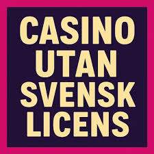 Online Casino Utan Svensk Licens Utforska Alternativen