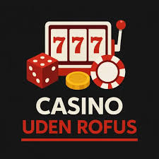 Casino Uden Rufus Med Trustly – Din Guide Til Stressfri Spiloplevelse