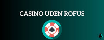 Casino Udenom Rufus En Udforskning af Alternativer